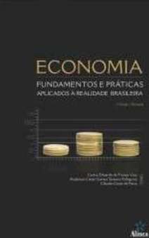 ECONOMIA - FUNDAMENTOS E PRÁTICAS APLICADOS À REALIDADE BRASILEIRA