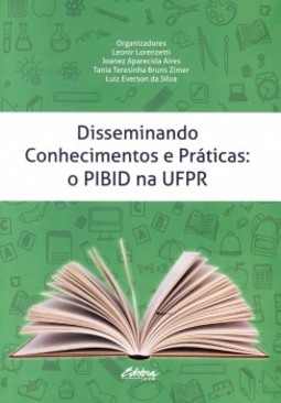 Disseminando conhecimentos e práticas: o PIBID na UFPR