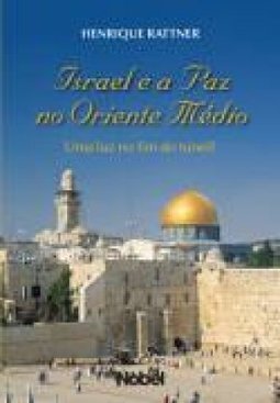 Israel e a Paz no Oriente Médio: uma Luz no Fim do Túnel?