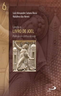Lendo o livro de Joel: profecia em defesa da vida