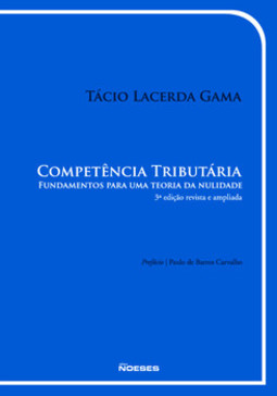 Competência tributária: fundamentos para uma teoria da nulidade