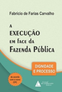 A execução em face da fazenda pública: dignidade e processo