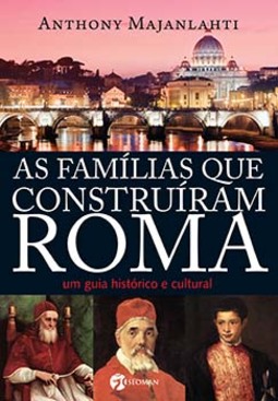 As famílias que construíram Roma: um guia histórico e cultural