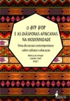 O hip hop e as diásporas africanas na modernidade: uma discussão contemporânea sobre cultura e educação