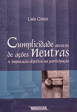 Cumplicidade Através de Ações Neutras: a Imputação Objetiva na...
