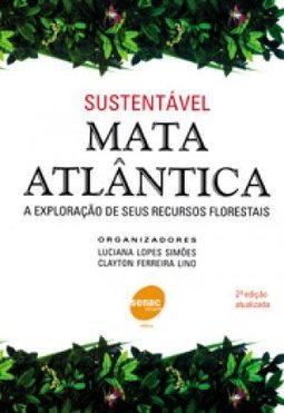 Sustentável Mata Atlântica: a Exploração de Seus Recursos Florestais