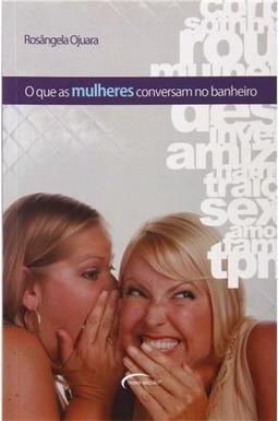 O Que as Mulheres Conversam no Banheiro