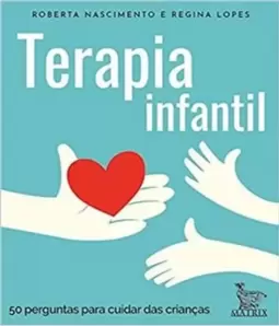 Terapia Infantil: 50 Perguntas para Cuidar das Crianças
