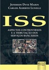 ISS - Aspectos Controversos e a Tributação dos Serviços Bancários