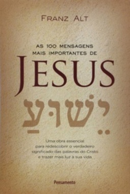 As 100 Mensagens Mais Importantes de JESUS