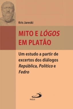 Mito e lógos em Platão: um estudo a partir de excertos dos diálogos República, Político e Fedro
