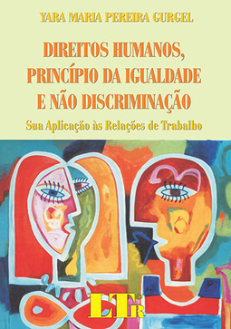 Direitos humanos, princípio da igualdade e não discriminação: Sua aplicação às relações de trabalho