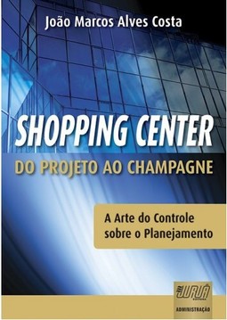 Shopping Center - Do Projeto ao Champagne