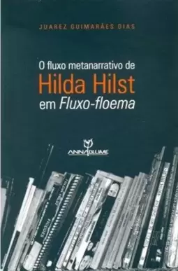 Fluxo Metanarrativo de Hilda Hilst em Fluxo-Floema
