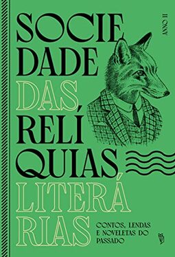 Sociedade das Relíquias Literárias - Anno II: Contos, lendas e noveletas do passado: 2