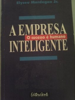 A Empresa Inteligente: O Sucesso e Humano