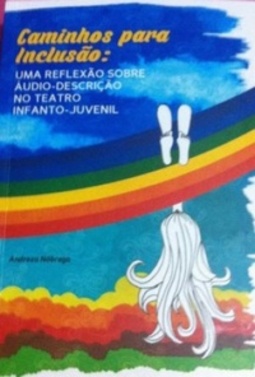 Caminhos para Inclusão: Uma reflexão sobre áudio-descrição no teatro infanto-juvenil