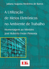 A utilização de meios eletrônicos no ambiente de trabalho: Homenagem ao ministro José Roberto Freire Pimenta