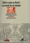 Entre o amor ao Brasil e ao modo de ser alemão: a história de uma liderança étnica (1868-1950) (Coleção ANPUH/RS)