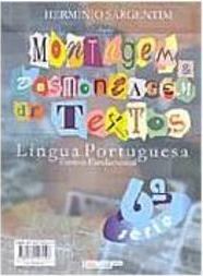 Montagem e Desmontagem de Textos: Língua Portuguesa - 6 série - 1 grau