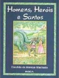 Homens, Heróis e Santos