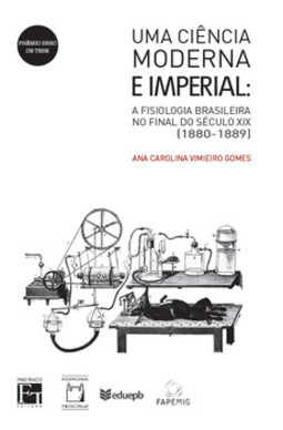 Uma ciência moderna e imperial: a fisiologia brasileira no final do século XIX (1880-1889)