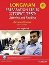 Longman preparation series for the TOEIC test: Listening and reading - Advanced course