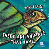 There are animals that have...