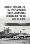 O aeroclube do Brasil: um voo panorâmico sobre a historia da formação de pilotos civis no Brasil