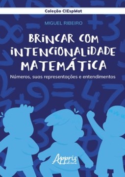 Brincar com intencionalidade matemática: números, suas representações e entendimentos