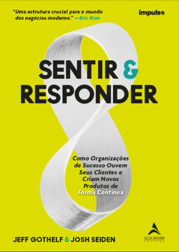 Sentir & responder: como organizações de sucesso ouvem seus clientes e criam novos produtos de forma contínua