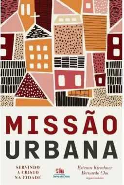 Missão Urbana: Servindo a Cristo na Cidade