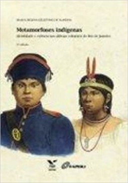 Metamorfoses indígenas: identidade e cultura nas aldeias coloniais do rio de janeiro