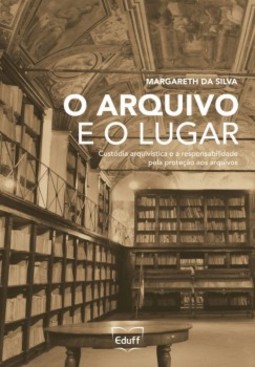 O arquivo e o lugar: custódia arquivística e a responsabilidade pela proteção aos arquivos