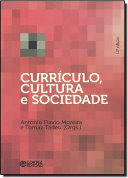  Currículo, Cultura E Sociedade - Antonio Flavio Moreira E Tomaz Tadeu
