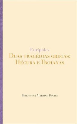 Duas Tragédias Gregas: Hécuba e Troianas