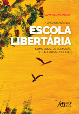 A organização da escola libertária como local de formação de sujeitos singulares