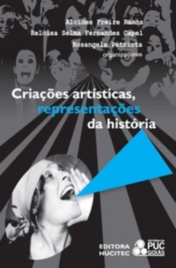 Criações artísticas, representações da história (A História Invade a Cena)