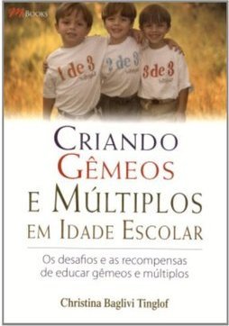 Criando Gêmeos e Múltiplos em Idade Escolar: Os Desfios e as ...