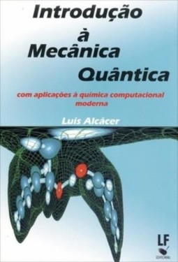 Introducão à mecânica quântica: com aplicações a química computacional moderna