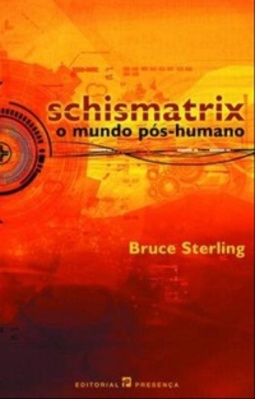 Schismatrix , O Mundo Pós-Humano (Viajantes no Tempo #9)