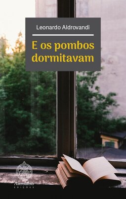 E os pombos dormitavam