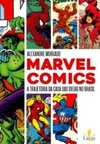 Marvel Comics: a trajetória da Casa das Ideias no Brasil
