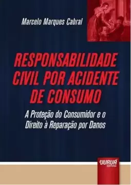 Responsabilidade Civil por Acidente de Consumo