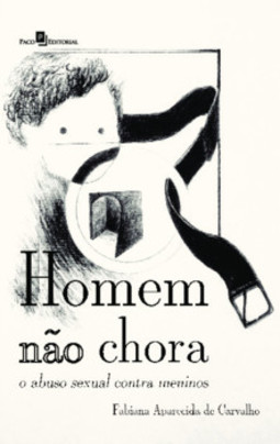 Homem não chora: o abuso sexual contra meninos