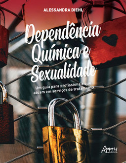 Dependência química e sexualidade: um guia para profissionais que atuam em serviços de tratamento