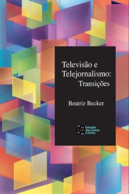 Televisão e telejornalismo: transições