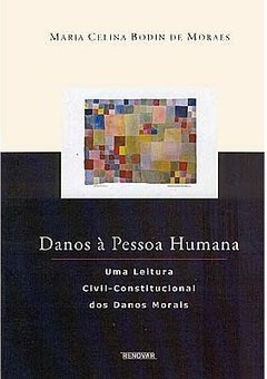 Danos à Pessoa Humana: uma Leitura Civil-Constitucional dos Danos...