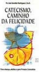 Catecismo, Caminho da Felicidade: para Crianças, Adultos