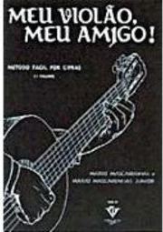 Meu Violão, Meu Amigo! : Método Fácil por Cifras - vol. 1